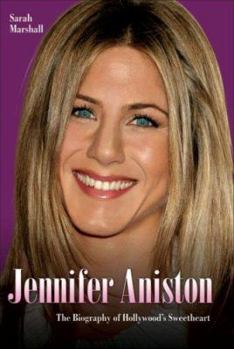 Hardcover Jennifer Aniston: The Biography of Hollywood's Sweetheart Book