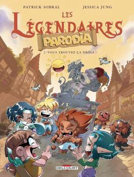 Les Légendaires Parodia, Tome 2 : Vous trouvez ça drôle ? - Book #2 of the Les Légendaires - Parodia 