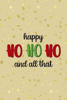 Paperback Happy Ho Ho Ho And All That: Notebook Journal Composition Blank Lined Diary Notepad 120 Pages Paperback Golden Wall Holidays Book
