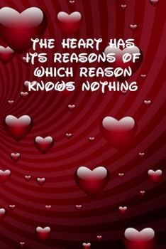 The heart has its reasons of which reason knows nothing: 6x9 Dot Matrix, Dotted Journal  120 Pages, Red, Gift Funny Valentine's Day Gift Lined Notebook Journal. Romantic words.