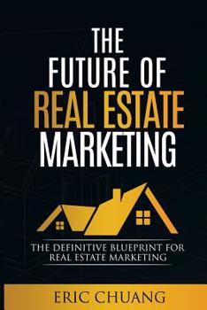 Paperback Future of Real Estate Marketing: The Definitive Blueprint for Real Estate Marketing Book