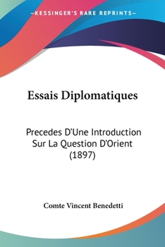 Paperback Essais Diplomatiques: Precedes D'Une Introduction Sur La Question D'Orient (1897) [French] Book