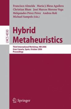Paperback Hybrid Metaheuristics: Third International Workshop, HM 2006, Gran Canaria, Spain, October 13-14, 2006, Proceedings Book