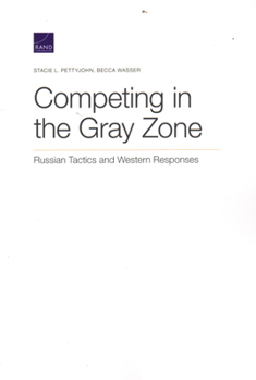 Paperback Competing in the Gray Zone: Russian Tactics and Western Responses Book