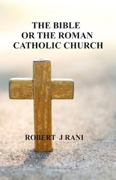 Paperback The Bible Or The Roman Catholic Church Book