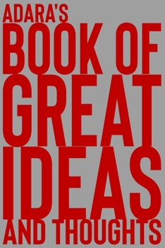 Paperback Adara's Book of Great Ideas and Thoughts: 150 Page Dotted Grid and individually numbered page Notebook with Colour Softcover design. Book format: 6 x Book
