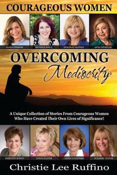 Paperback Overcoming Mediocrity: Courageous Women Book