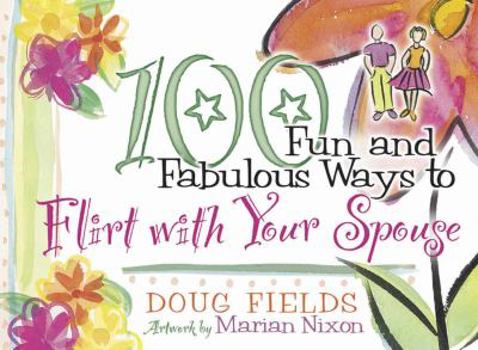 Paperback 100 Fun and Fabulous Ways to Flirt with Your Spouse Book