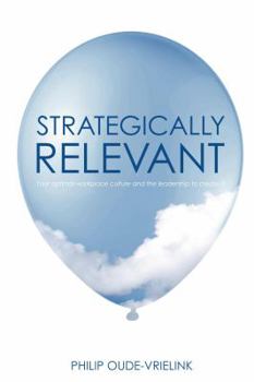 Paperback Strategically relevant: Your optimal workplace culture and the leadership to create it Book