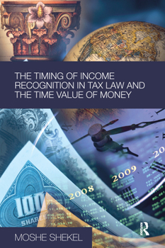 Paperback The Timing of Income Recognition in Tax Law and the Time Value of Money Book