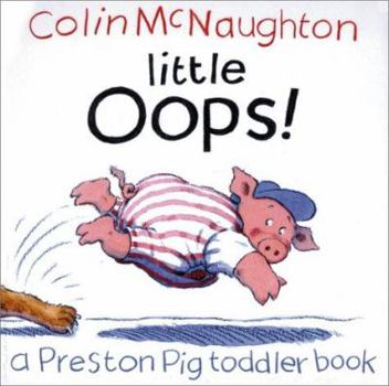 Little Oops!: A Preston Pig Toddler Book - Book  of the A Preston Pig Toddler Book