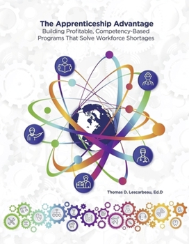 Hardcover The Apprenticeship Advantage: Building Profitable Competency-Based Programs That Solve Workforce Shortage Book