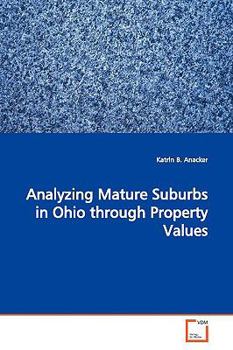Paperback Analyzing Mature Suburbs in Ohio through Property Values Book