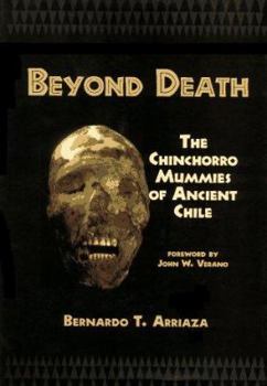 Hardcover BEYOND DEATH: The Chinchorro Mummies of Ancient Chile Book