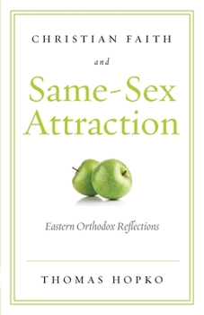 Paperback Christian Faith and Same-Sex Attraction: Eastern Orthodox Reflections Book
