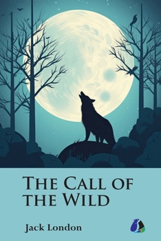 The Call Of the Wild (Pocket Classic): The Epic Tale of Buck the Sled Dog and the Unbroken Spirit of the Wilderness