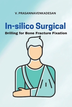 Paperback In-Silico Surgical Drilling for Bone Fracture Fixation Book