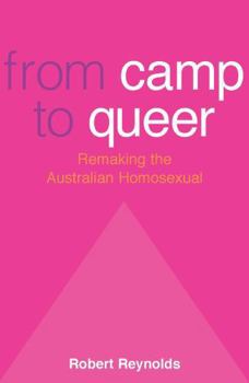 Paperback From Camp to Queer: Remaking the Australian Homosexual Book