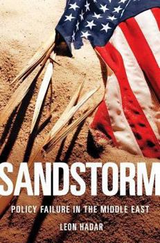 Hardcover Sandstorm: Policy Failure in the Middle East: Policy Failure in the Middle East Book