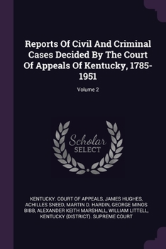 Paperback Reports Of Civil And Criminal Cases Decided By The Court Of Appeals Of Kentucky, 1785-1951; Volume 2 Book