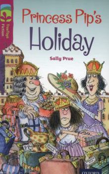 Paperback Oxford Reading Tree Treetops Fiction: Level 10: Princess Pip's Holiday Book