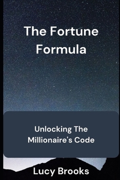 The Fortune formula: Unlocking millionaire's Code