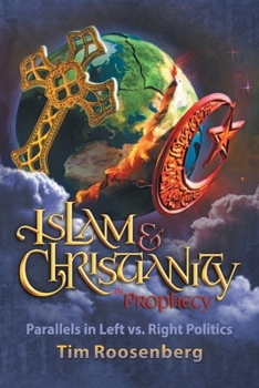 Paperback Islam and Christianity in Prophecy: Parallels in Left vs. Right Politics Book