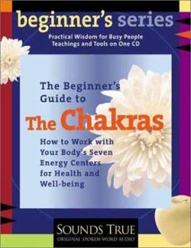 Audio CD The Beginner's Guide to the Chakras: How to Heal Yourself Using Your Body's Energy Centers Book