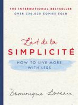 Hardcover L'Art de la Simplicité: How to Live More with Less Book