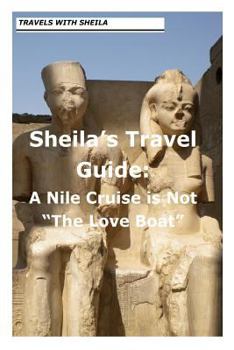 Paperback Sheila's Travel Guide: A Nile Cruise is Not "The Love Boat" Book