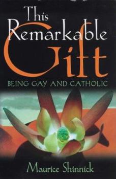 Paperback This Remarkable Gift: Being Gay & Catholic Book
