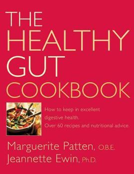 Paperback The Healthy Gut Cookbook: How to Keep in Excellent Digestive Health with 60 Recipes and Nutrition Advice Book