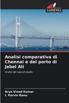 Analisi comparativa di Chennai e del porto di Jebel Ali (Italian Edition)