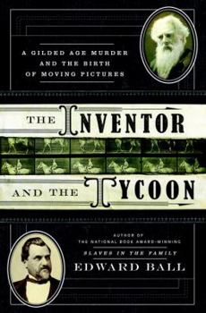 Hardcover The Inventor and the Tycoon: A Gilded Age Murder and the Birth of Moving Pictures Book