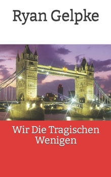 Paperback Wir Die Tragischen Wenigen [German] Book