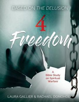 4 Freedom: A Bible Study on Spiritual Warfare - Book  of the Delusion