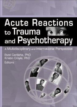 Acute Reactions To Trauma And Psychotherapy: A Multidisciplinary And International Perspective (Journal of Trauma & Dissociation) (Journal of Trauma & Dissociation)