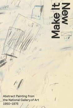Paperback Make It New: Abstract Painting from the National Gallery of Art, 1950-1975 Book