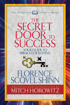 Paperback The Secret Door to Success (Condensed Classics): Your Guide to Miraculous Living Book