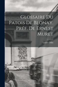 Glossaire Du Patois de Blonay. Pr�f. de Ernest Muret