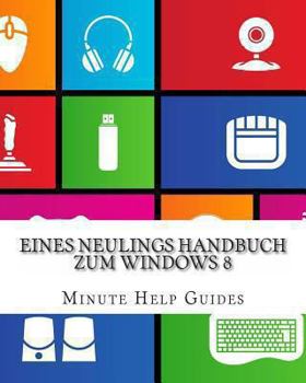 Paperback Eines Neulings Handbuch zum Windows 8 [German] Book