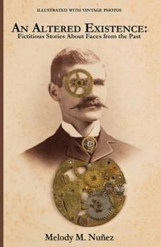 Paperback An Altered Existence: Fictitious Stories About Faces from the Past Book