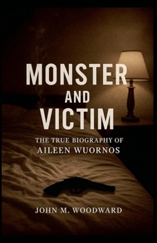 Paperback Monster and Victim: The True Biography of Aileen Wuornos Book