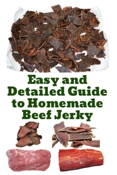Paperback Easy and Detailed Guide to Homemade Beef Jerky Book