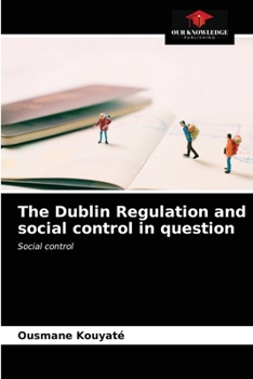 Paperback The Dublin Regulation and social control in question Book