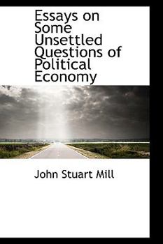 Paperback Essays on Some Unsettled Questions of Political Economy Book
