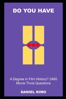 Paperback Do you have a Degree in Film History? 2460 Movie Trivia Questions Book