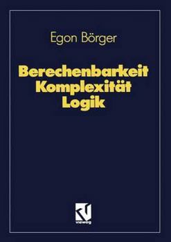 Paperback Berechenbarkeit Komplexität Logik: Algorithmen, Sprachen Und Kalküle Unter Besonderer Berücksichtigung Ihrer Komplexität [German] Book