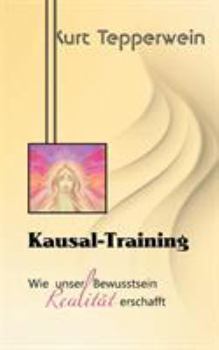 Paperback Kausal-Training: Wie unser Bewusstsein Realität erschafft [German] Book