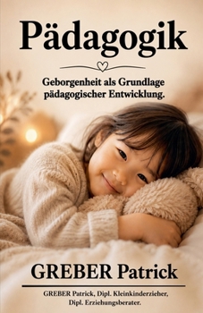 Pädagogik Geborgenheit als Grundlage pädagogischer Entwicklung (German Edition)